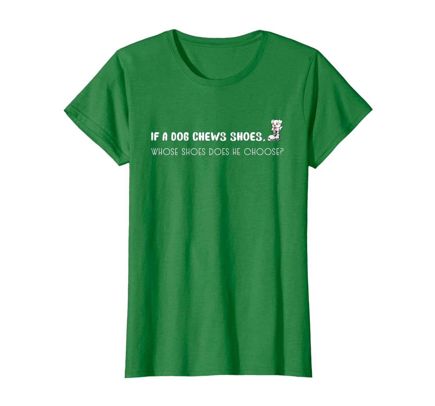 If A Dog Chews Shoes Whose Does He Choose Tongue Twister TShirt